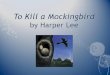 To Kill a Mockingbird by Harper Lee. Harper LeeHarper Lee  Born on April 28, 1926 in Monroeville, Alabama  Youngest of four children  1957 – submitted