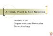 Animal, Plant & Soil Science Lesson B2-6 Organismic and Molecular Biotechnology