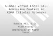 Global versus Local Call Admission Control in CDMA Cellular Networks Robert Akl, D.Sc. Asad Parvez University of North Texas