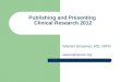 Publishing and Presenting Clinical Research 2012 Warren Browner, MD, MPH warren@cpmcri.org