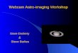 Webcam Astro-imaging Workshop Dave Dockery & Steve Barkes
