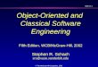 Slide 14.1 © The McGraw-Hill Companies, 2002 Object-Oriented and Classical Software Engineering Fifth Edition, WCB/McGraw-Hill, 2002 Stephen R. Schach