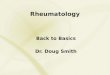 Rheumatology Back to Basics Dr. Doug Smith. Immune Mechanisms of Disease Type I:Anaphylactic IgE eg. asthma Type II: Cytotoxic eg. AIHA Type III: Immune