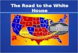 The Road to the White House. Timeline: Running for the Presidency 24 months before election 12 months before election The Decision to Run Gathering support