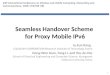 Seamless Handover Scheme for Proxy Mobile IPv6 Ju-Eun Kang, LGDACOM CORPORATION/Research Institute of Technology, Korea Dong-Won Kum, Yang Li, and You-Ze