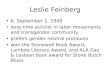 Leslie Feinberg b. September 1, 1949 long-time activist in labor movements and transgender community prefers gender-neutral pronouns won the Stonewall