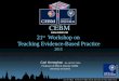 21 st Workshop on Teaching Evidence-Based Practice 2015 Carl Heneghan MA, MRCGP, DPhil Professor of EBM & Director CEBM University of Oxford