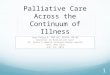 Palliative Care Across the Continuum of Illness Jean Endryck, FNP-BC, ACHPN, NE-BC Director of Palliative Care St. Peter’s Health Partners/Seton Health