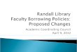 Academic Coordinating Council April 9, 2012.  Borrowing policy overview  Rationale for policy changes  Problem statement  Current policy/practice