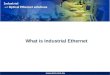 What is Industrial Ethernet  . Industrial & Optical Ethernet Industrial Ethernet Networks? There is only one Ethernet â€“802.3 â€“Ethernet v2