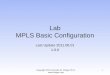 Lab MPLS Basic Configuration Last Update 2011.06.01 1.0.0 Copyright 2011 Kenneth M. Chipps Ph.D.  1