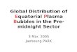 Global Distribution of Equatorial Plasma Bubbles in the Pre-midnight Sector 3 Mar. 2005 Jaeheung PARK