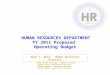 HUMAN RESOURCES DEPARTMENT FY 2011 Proposed Operating Budget Omar C. Reid - Human Resources Director Candy Clarke Aldridge – Deputy Director Ramiro Cano