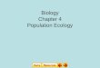 Biology Chapter 4 Population Ecology Population Density  The number of organisms per unit area 4.1 Population Dynamics Spatial Distribution Chapter