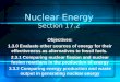 Nuclear Energy Section 17.2 Objectives: 1.3.0 Evaluate other sources of energy for their effectiveness as alternatives to fossil fuels. 2.3.1 Comparing