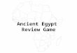 Ancient Egypt Review Game. Rules- or make up your own Divide into groups Each group gets their chance to answer a series of questions. Each correct answer