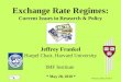 Professor Jeffrey Frankel Exchange Rate Regimes: Current Issues in Research & Policy Jeffrey Frankel Harpel Chair, Harvard University IMF Institute * May