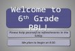 Welcome to 6 th Grade PBL! Welcome to 6 th Grade PBL! Please help yourself to refreshments in the lobby. We plan to begin at 8:30