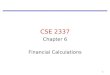 1 CSE 2337 Chapter 6 Financial Calculations. 2 Interest Factors –Time –Risk –monetary policies Ways interest is calculated –simple –compound