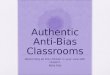 Authentic Anti- Bias Classrooms Welcoming all the children in your care with respect. Kelly Kist