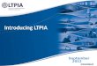 Introducing LTPIA September 2012 . Background  Formed in April 2010 to bring maintenance professionals across all industries together in