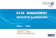 RISK MANAGEMENT PRINCIPLES & GUIDELINES Dubai – 2010 Presented by: George S. Dakis Nexia ASR Melbourne