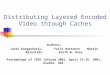 Distributing Layered Encoded Video through Caches Authors: Jussi Kangasharju Felix HartantoMartin Reisslein Keith W. Ross Proceedings of IEEE Infocom 2001,