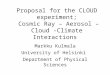 Proposal for the CLOUD experiment; Cosmic Ray – Aerosol – Cloud - Climate Interactions Markku Kulmala University of Helsinki Department of Physical Sciences