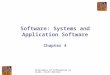 Principles of Information Systems, Sixth Edition Software: Systems and Application Software Chapter 4