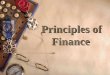 Principles of Finance T ODAY’S S ESSION ‘Introduction to Finance’  Chapter One : An overview of managerial Finance