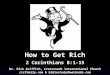 How to Get Rich 2 Corinthians 8:1-15 Dr. Rick Griffith, Crossroads International Church cicfamily.com & biblestudydownloads.com