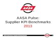 2013 AASA Pulse: Supplier KPI Benchmarks AASA Pulse: Supplier KPI Benchmarks 2013 1