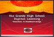 Rio Grande High School Digital Learning “Innovators in Blackboard Design”
