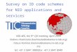 Survey on ID code schemes for NID applications and services NID-WG, the 9 th CJK meeting, April 2009 Noboru Koshizuka (koshizuka@sakamura-lab.org) Tetsuo