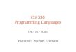 CS 330 Programming Languages 09 / 26 / 2006 Instructor: Michael Eckmann