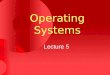 Operating Systems Lecture 5. Agenda for Today Review of previous lecture Browsing UNIX/Linux directory structure Useful UNIX/Linux commands Process concept
