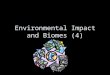 Environmental Impact and Biomes (4). Stability of an Ecosystem 1. The stability of an ecosystem is greatly affected by certain environmental changes some
