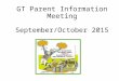 GT Parent Information Meeting September/October 2015