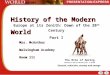 History of the Modern World Europe at its Zenith: Dawn of the 20 th Century Part I Mrs. McArthur Walsingham Academy Room 111 Mrs. McArthur Walsingham Academy