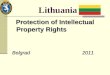 Lithuania Protection of Intellectual Property Rights Protection of Intellectual Property Rights Belgrad 2011