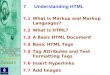 What is Markup and Markup Languages? What is HTML? A Basic HTML Document Basic HTML Tags Tag Attributes and Text Formatting Tags Insert Hyperlinks Add