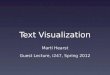 Text Visualization Marti Hearst Guest Lecture, i247, Spring 2012