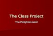 The Class Project The Enlightenment. Instructions Please research your assigned person of the Enlightenment Period Please research your assigned person