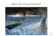 Was the Flood Global? Global or local flood? Secularists and compromising Christians deny the global flood. They claim there were floods in the past