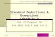 Standard Deductions & Exemptions Schedule A Pub 17 Chapter 20 Pub 4012 Tab F and Tab 4 LEVEL 2 TOPIC 4491-19 Standard Deduction and Tax Computation v0.8