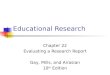 Educational Research Chapter 22 Evaluating a Research Report Gay, Mills, and Airasian 10 th Edition