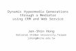 Dynamic Hypermedia Generations through a Mediator using CRM and Web Service Jen-Shin Hong National ChiNan University,Taiwan jshong@ncnu.edu.tw