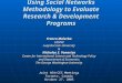 Using Social Networks Methodology to Evaluate Research & Development Programs Franco Malerba CESPRI Luigi Bocconi University & Nicholas S. Vonortas Center