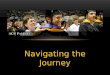 Navigating the Journey. NAVIGATING THE JOURNEY The Depot / Student Financial Services Team 55 / Technology Support Registrar’s Office