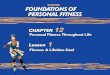 2 Fitness: A Lifetime Goal Developing personal fitness during your teen years is essential to maintaining good health throughout your life. Personal fitness